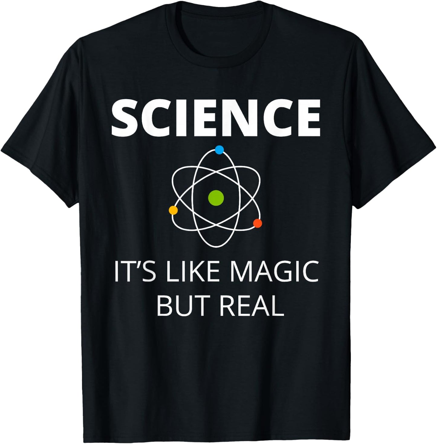 Science It's Like Magic but Real Geek Scientist T-Shirt - T-Shirt | Black
