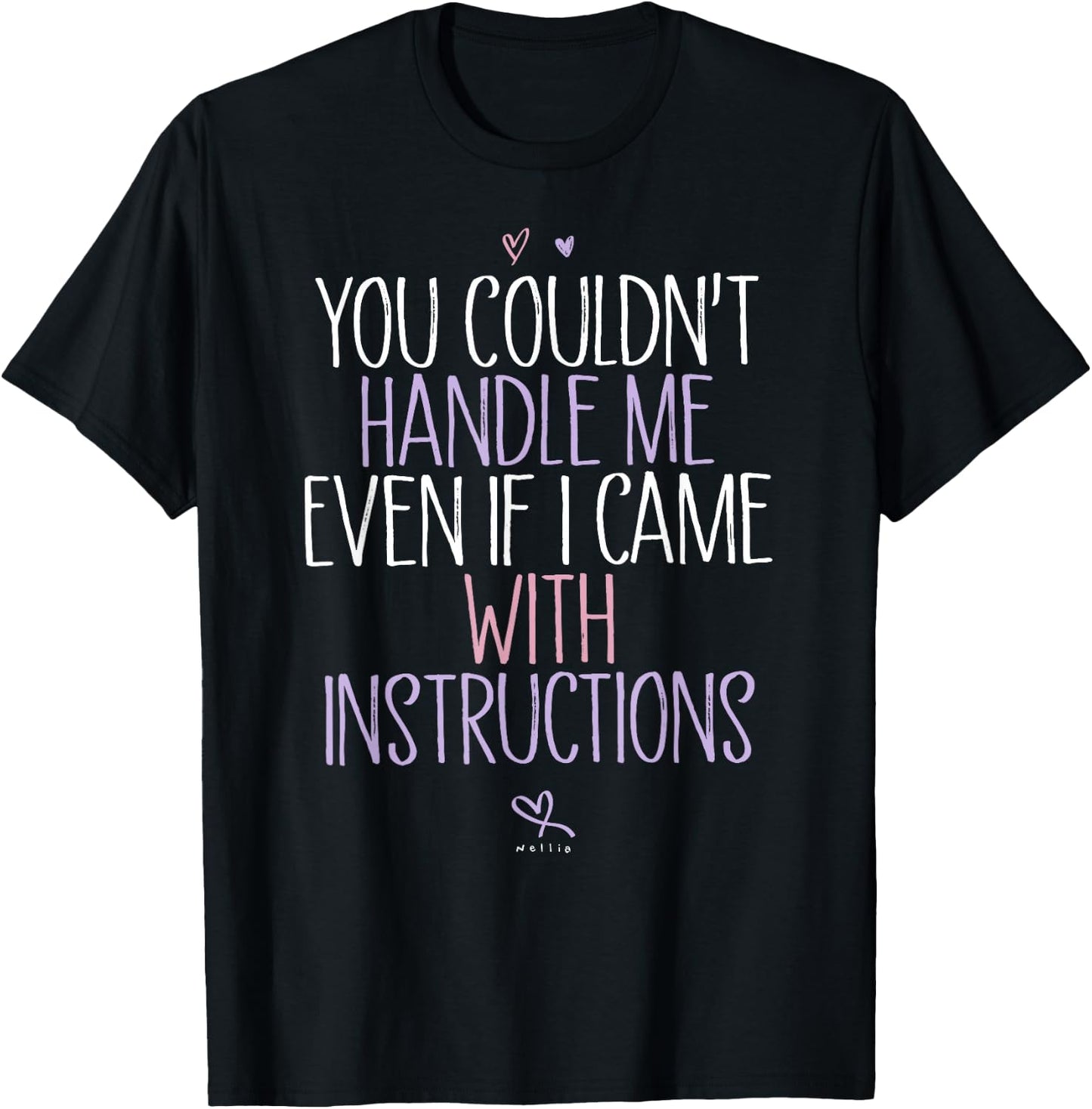 You Couldn't Handle Me Even If I Came With Instructions T-Shirt - T-Shirt | Black