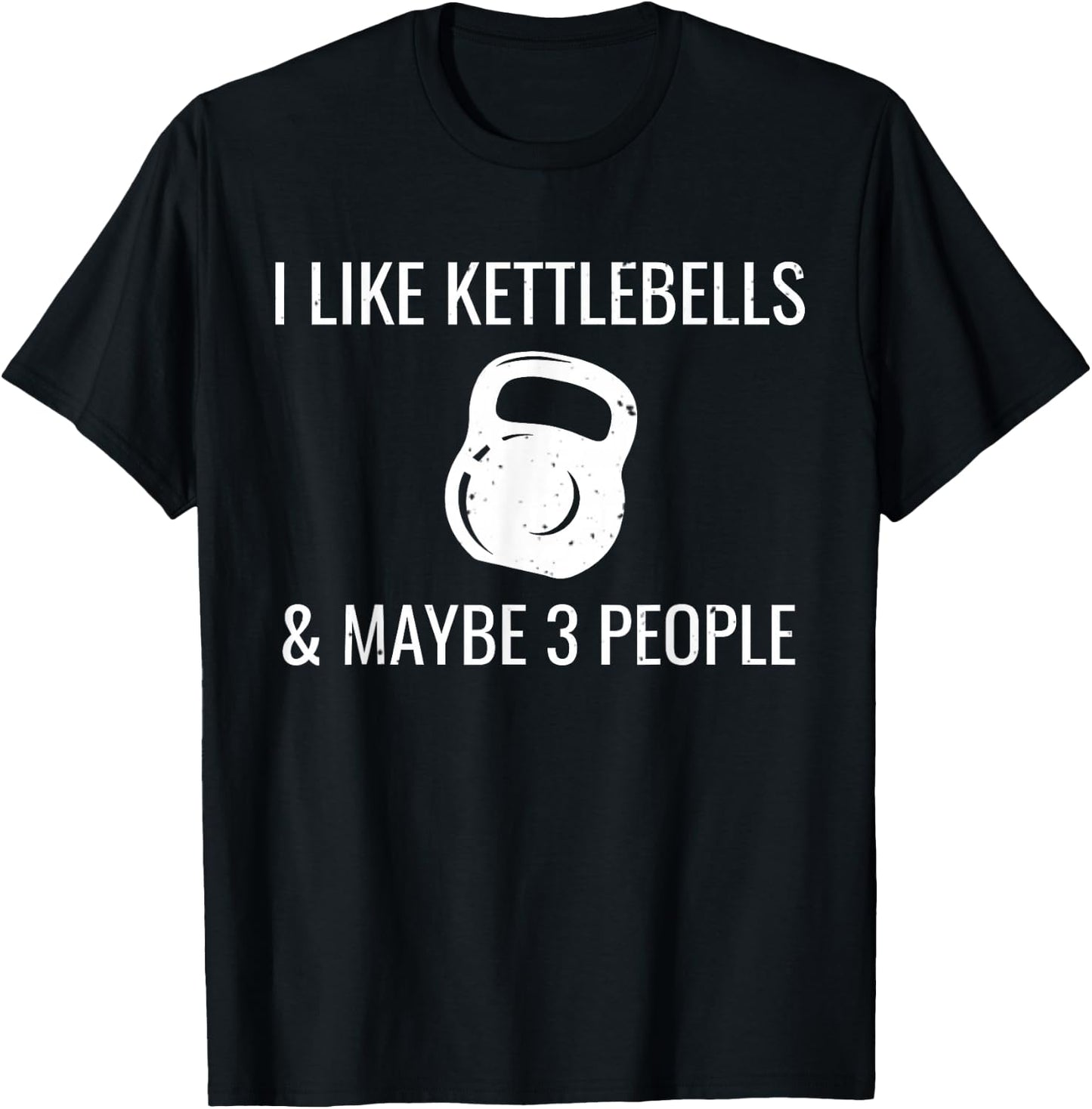 I Like Kettlebells & Maybe 3 People Funny HIIT Fitness T-Shirt - T-Shirt | Black