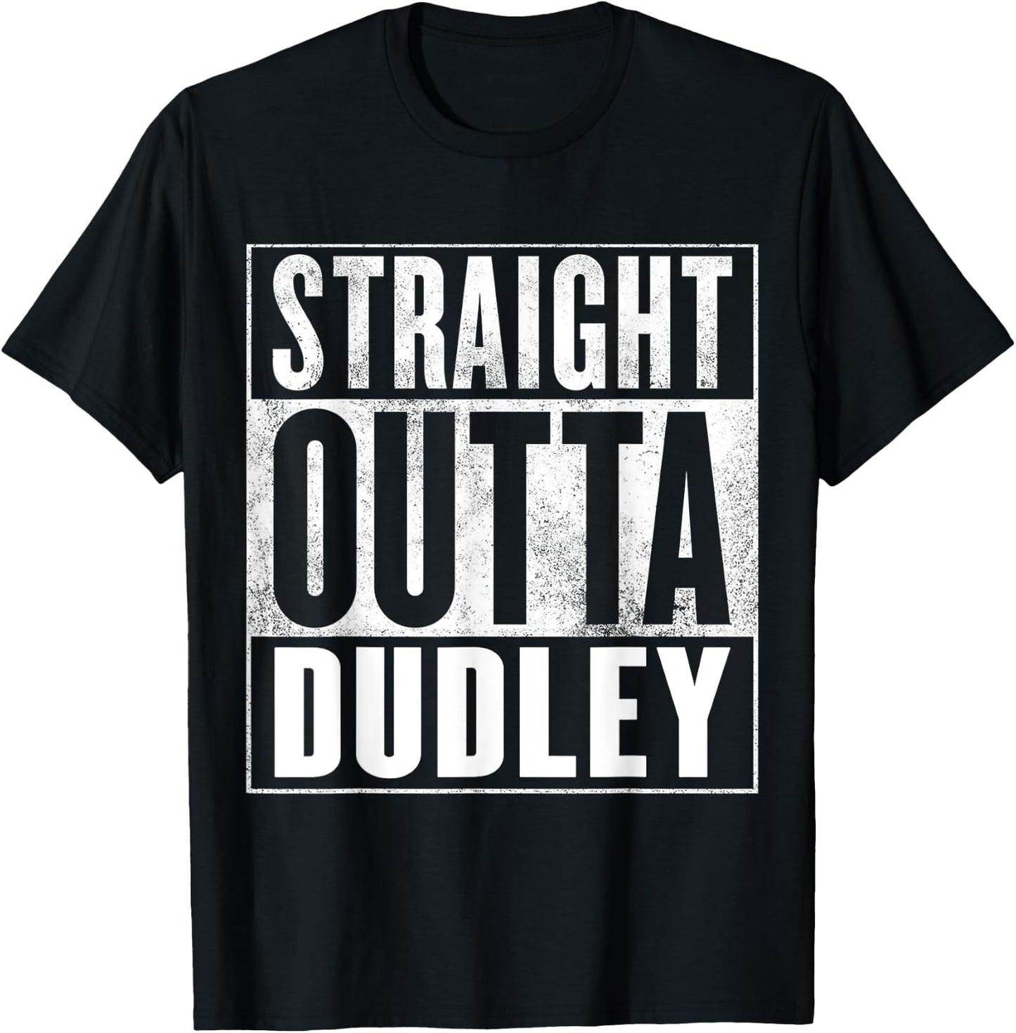 Dudley Straight Outta Dudley T-Shirt - T-Shirt | Black