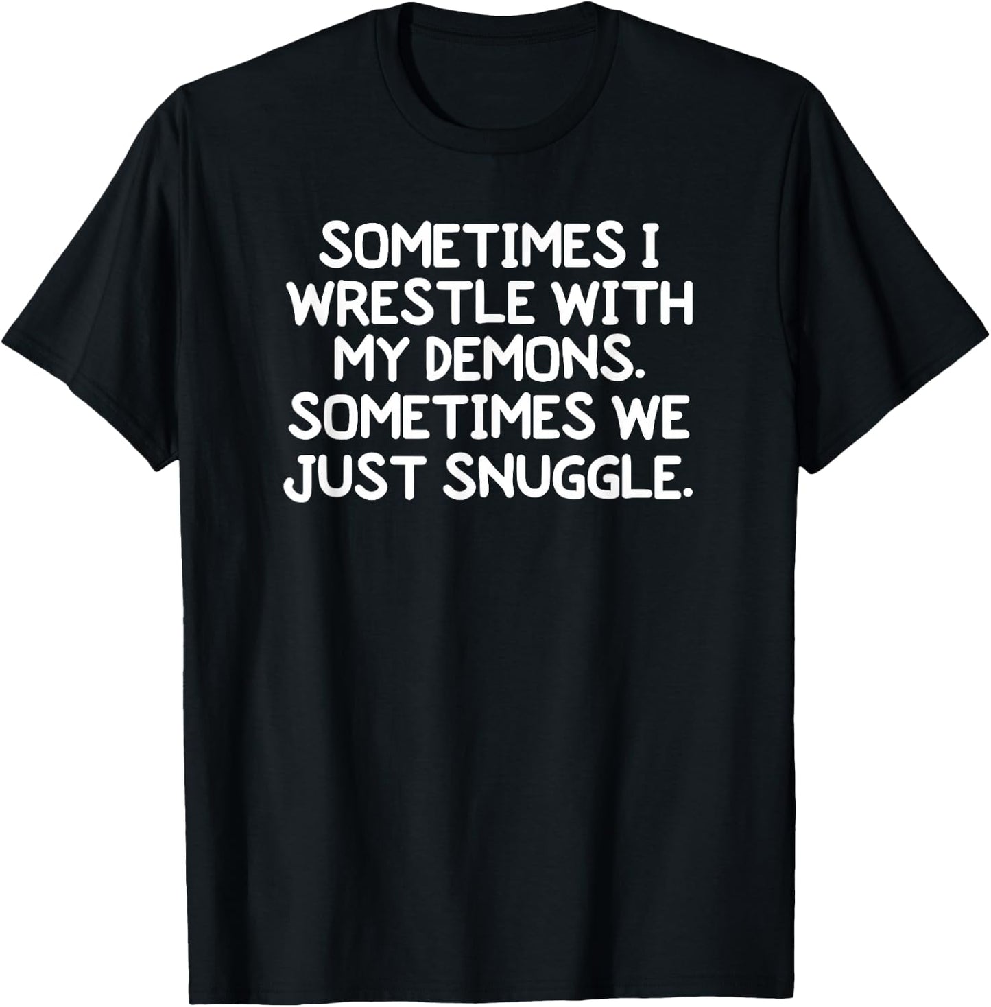 Funny Wrestle With My Demons . Sarcastic Joke T-Shirt - T-Shirt | Black