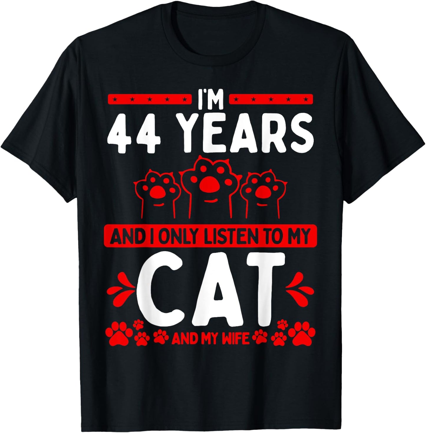 44 Year Old Cat Dad listen to Wife Husband Cat 44 Birthday T-Shirt - T-Shirt | Black