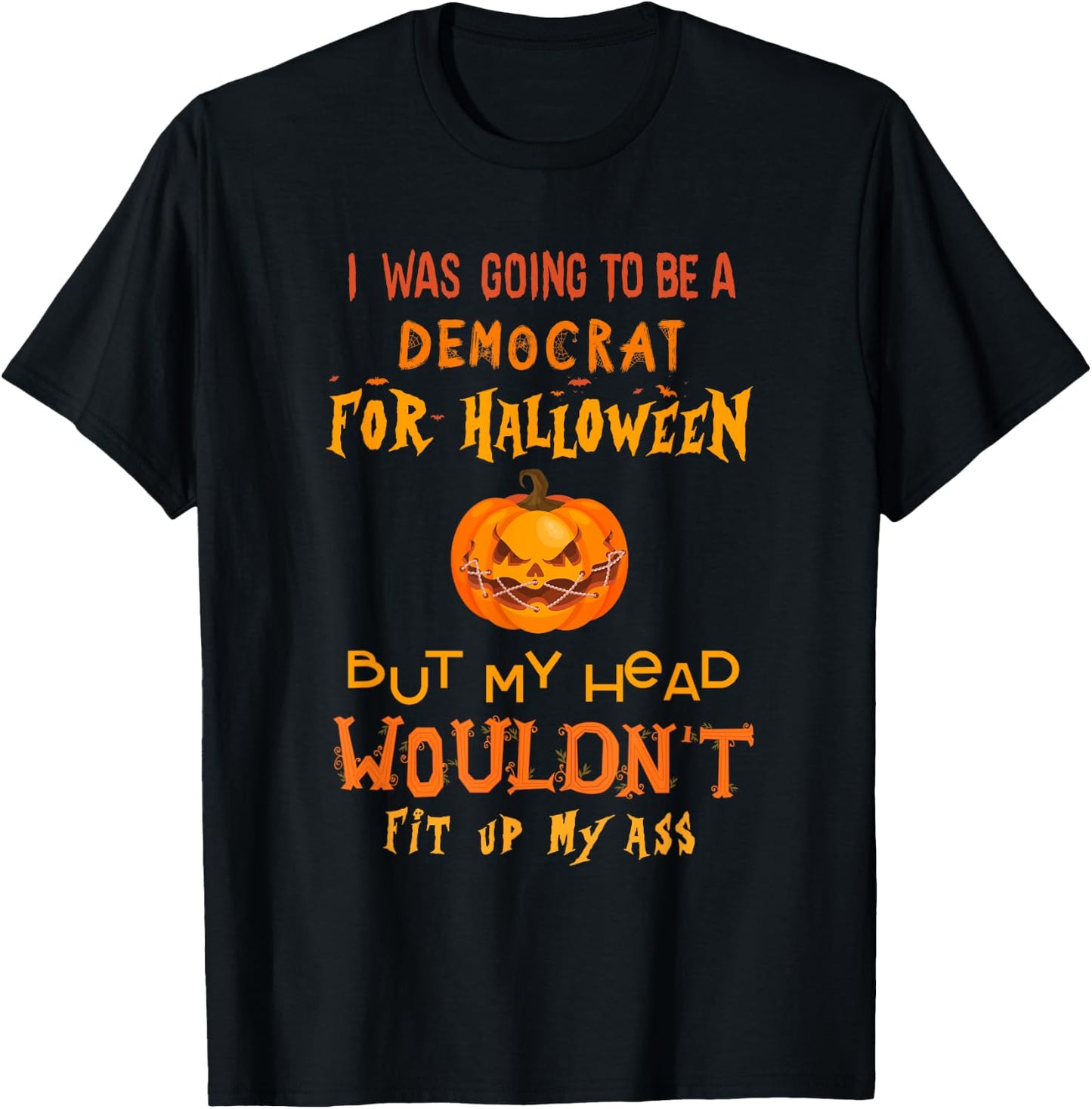 I was going to be a democrat for Halloween but my head T-Shirt - T-Shirt | Black