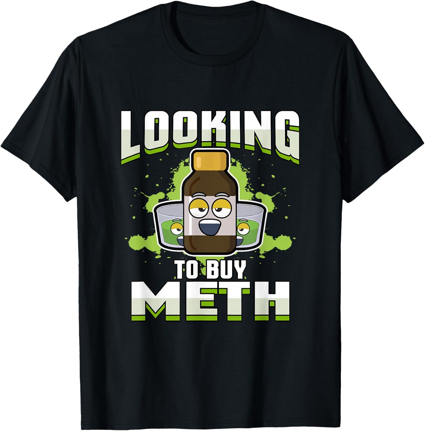 Methamphetamine | Looking to Buy Meth T-Shirt - T-Shirt | Black
