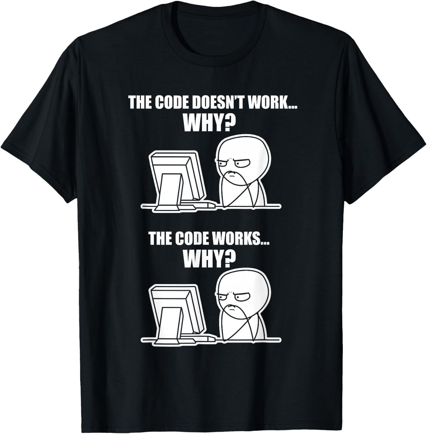 Funny Programmer - Code Works Why Meme T-Shirt - T-Shirt | Black