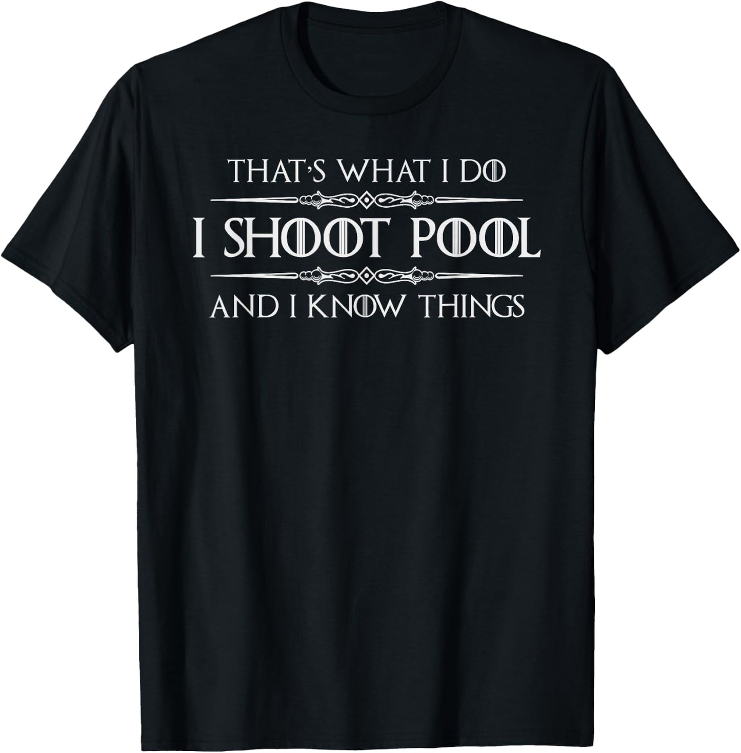 Pool Player Gifts - I Shoot Pool & I Know Things Billiards T-Shirt - T-Shirt | Black