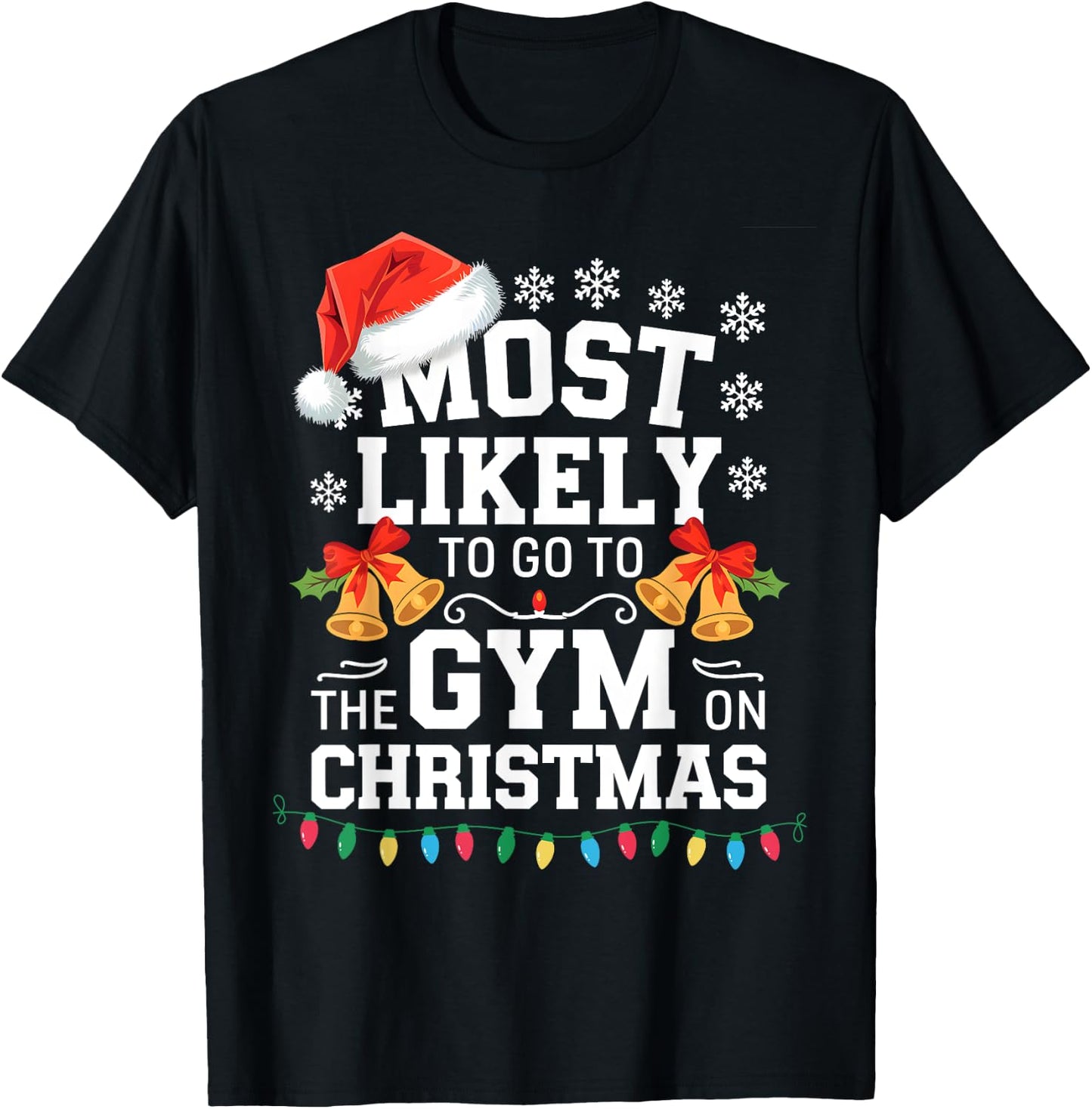 Most Likely To Go To Gym On Christmas Funny Gym Fitness T-Shirt - T-Shirt | Black