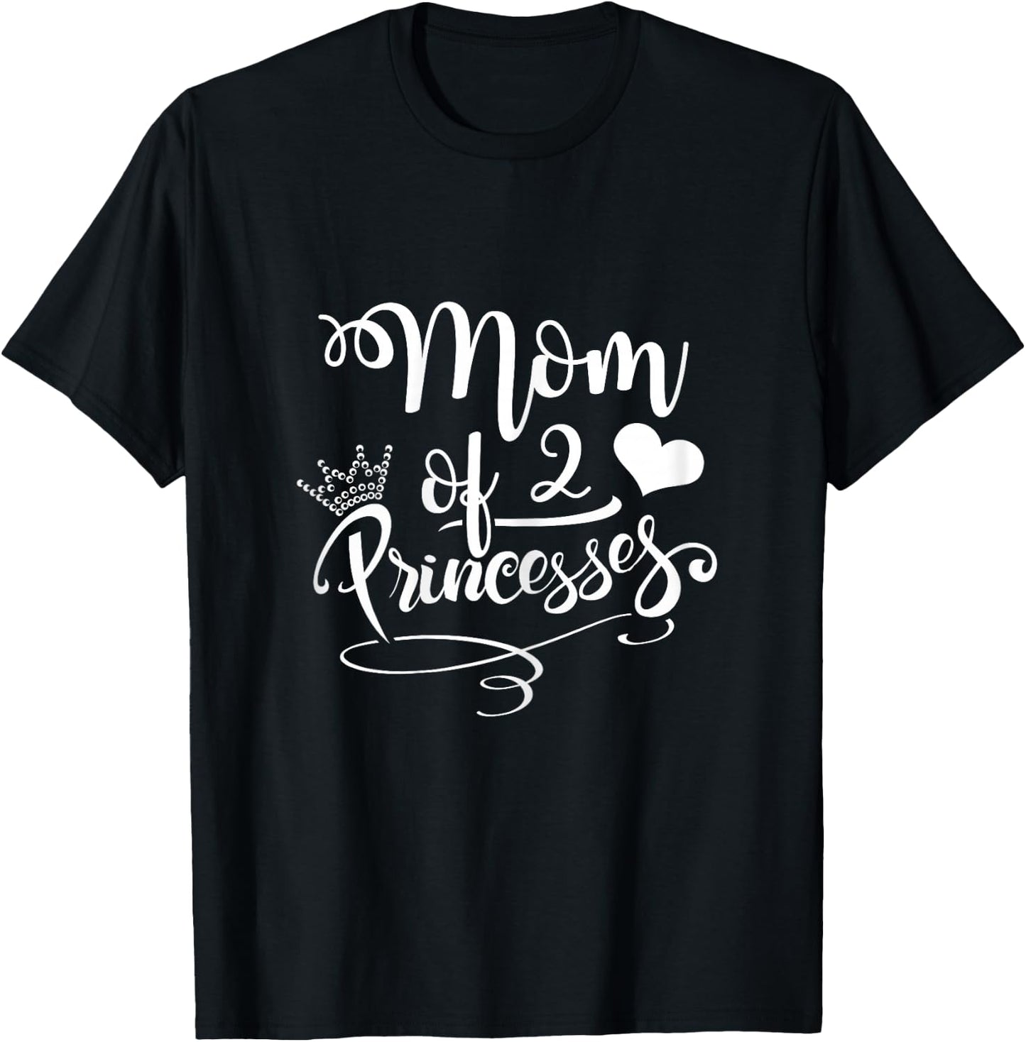 Cute Mom Of 2 Princesses Two Girls Mama Mothers Day Gift T-Shirt - T-Shirt | Black