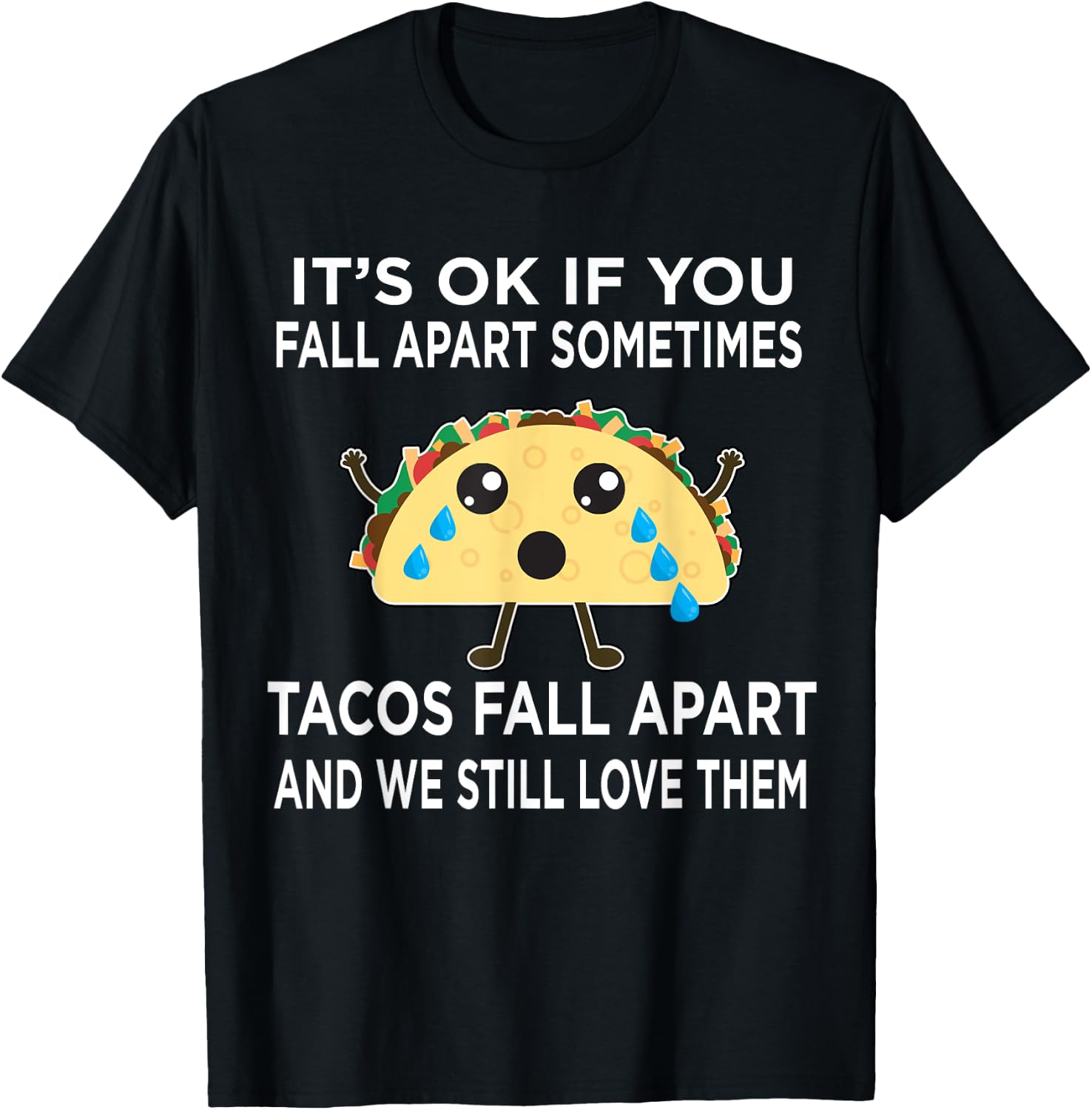 Funny Taco Meme Tacos Fall Apart and We Still Love Them T-Shirt - T-Shirt | Black