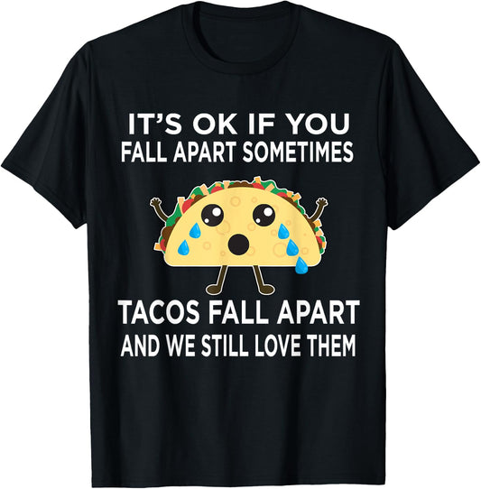 Funny Taco Meme Tacos Fall Apart and We Still Love Them T-Shirt - T-Shirt | Black