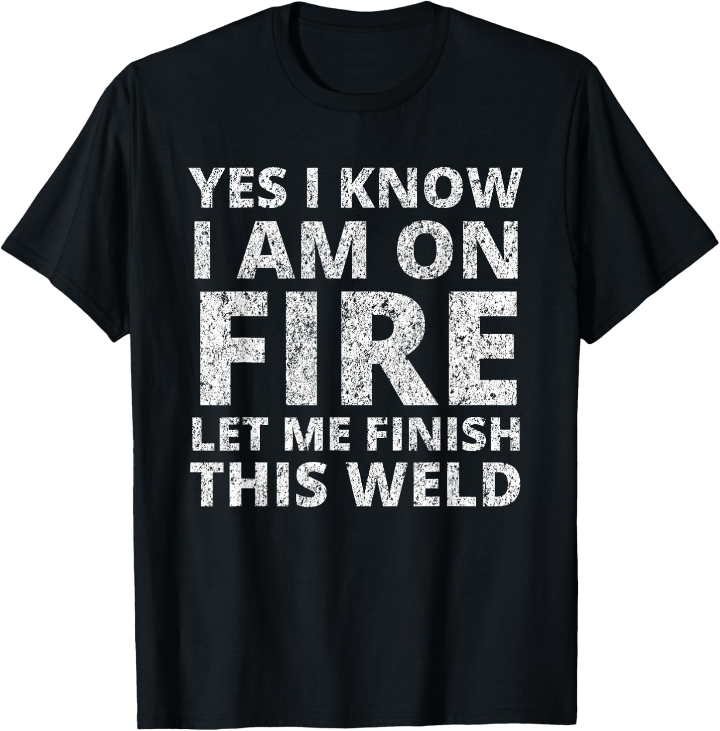 I Know i am on fire - Funny Welder Welding Gifts Men Small T-Shirt - T-Shirt | Black