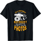 A Photoholic Road To Recovery Funny Photographer T-Shirt - T-Shirt | Black