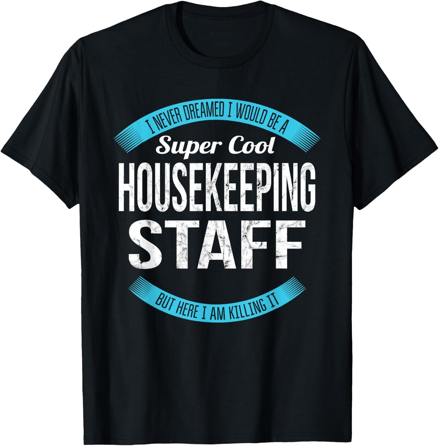 Housekeeping Staff Gifts Funny T-Shirt - T-Shirt | Black