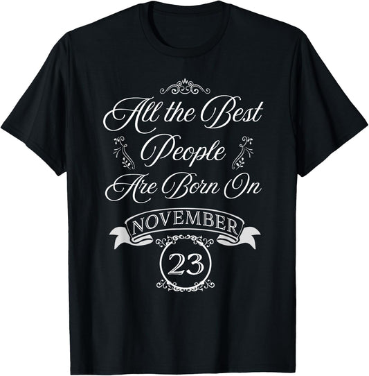 Best People Are Born On November 23rd Birthday Shirt. T-Shirt - T-Shirt | Black