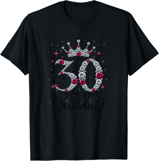 30 years old It's my Birthday Women 30th Birthday Funny Gift T-Shirt - T-Shirt | Black