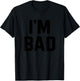 I'm Bad Bold Statement Funny Attitude Graphic Urban T-Shirt - T-Shirt | Black