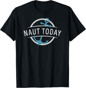 Naut Today Nautical Anchor Sea Sailing Beach Vacation Cruise T-Shirt - T-Shirt | Black