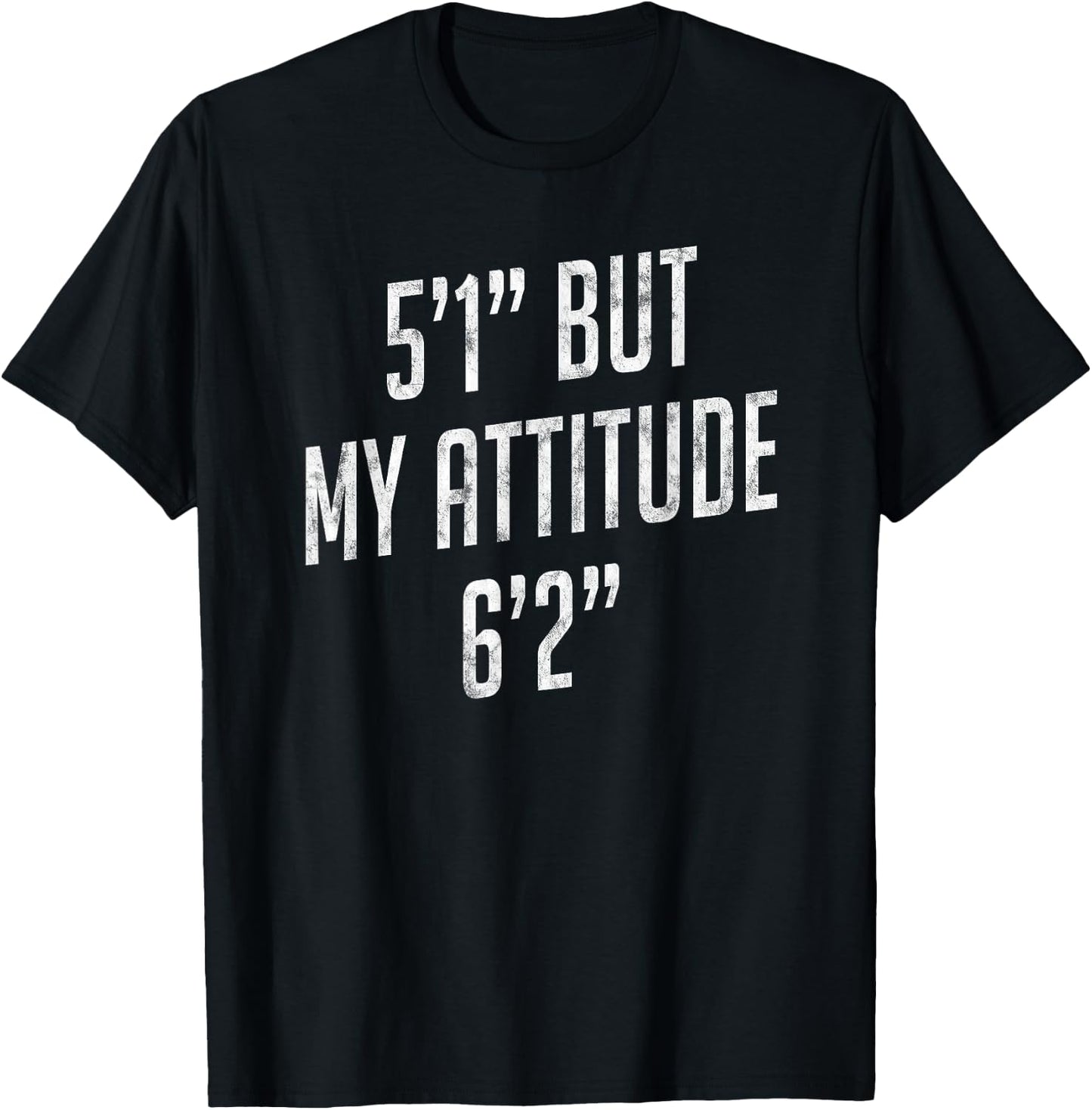 5 Foot 1 But My attitude 6 foot 2 Funny Idea Short Girl Gift T-Shirt - T-Shirt | Black