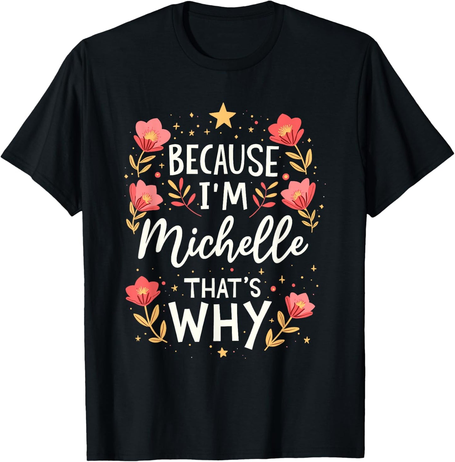 Women Because I'm Michelle That's Why Woman Name T-Shirt - T-Shirt | Black