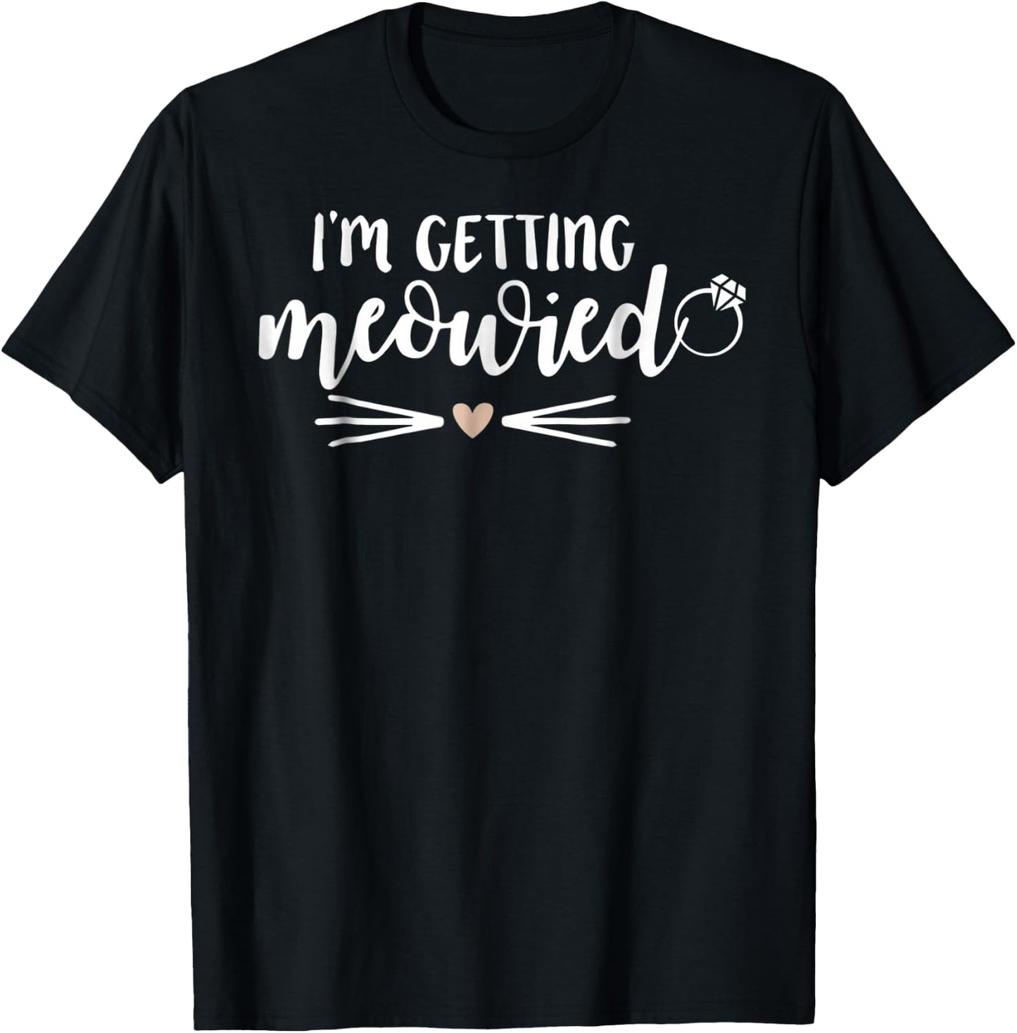 I'm Getting Meowied Wedding Bride T-Shirt - T-Shirt | Black