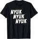 TTS- The Three Stooges Nyuk,Nyuk,Nyuk T-Shirt - T-Shirt | Black
