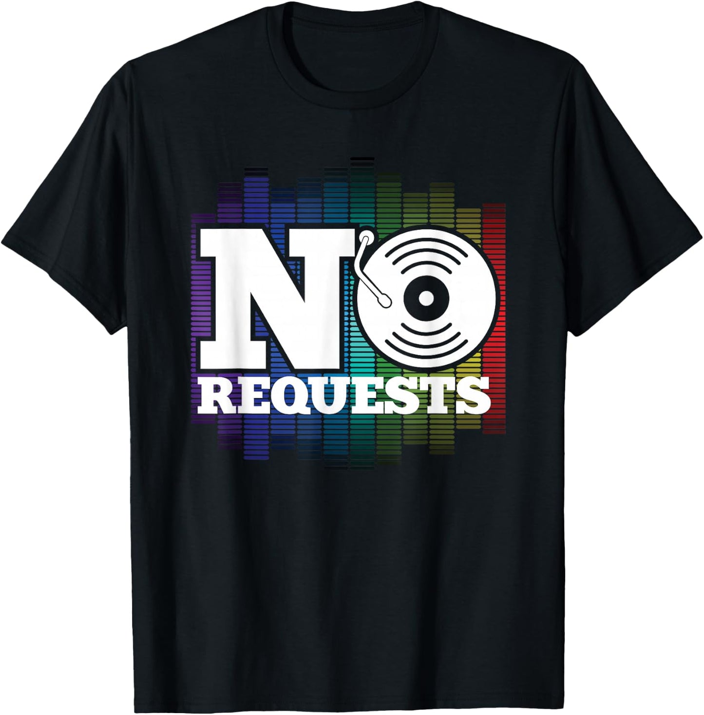 Funny No Request DJ Music Turntable Dance Nightclub Gift T-Shirt - T-Shirt | Black