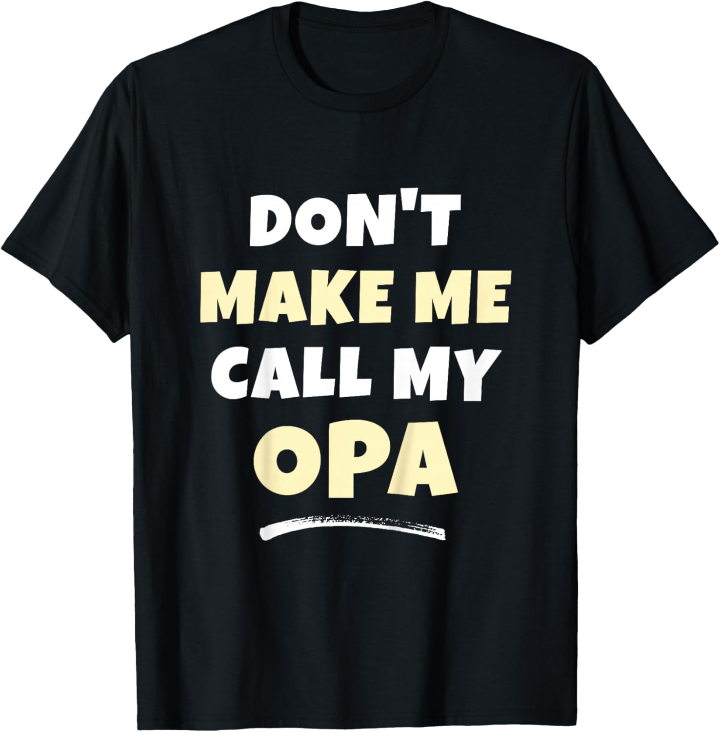 Kids Don't Make Me Call My Opa Kids Grandkids Funny T-Shirt - T-Shirt | Black