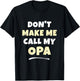 Kids Don't Make Me Call My Opa Kids Grandkids Funny T-Shirt - T-Shirt | Black