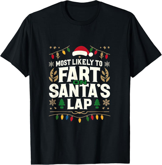 Group Matching Christmas Most Likely To Fart On Santas Lap T-Shirt - T-Shirt | Black