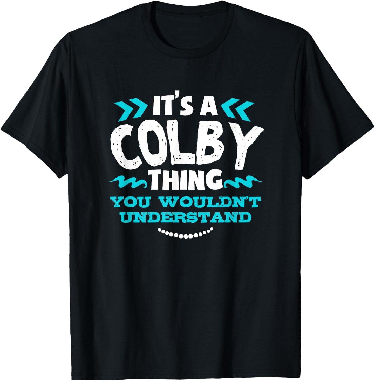 It's A COLBY Thing You Wouldn't Understand Custom Gift T-Shirt - T-Shirt | Black