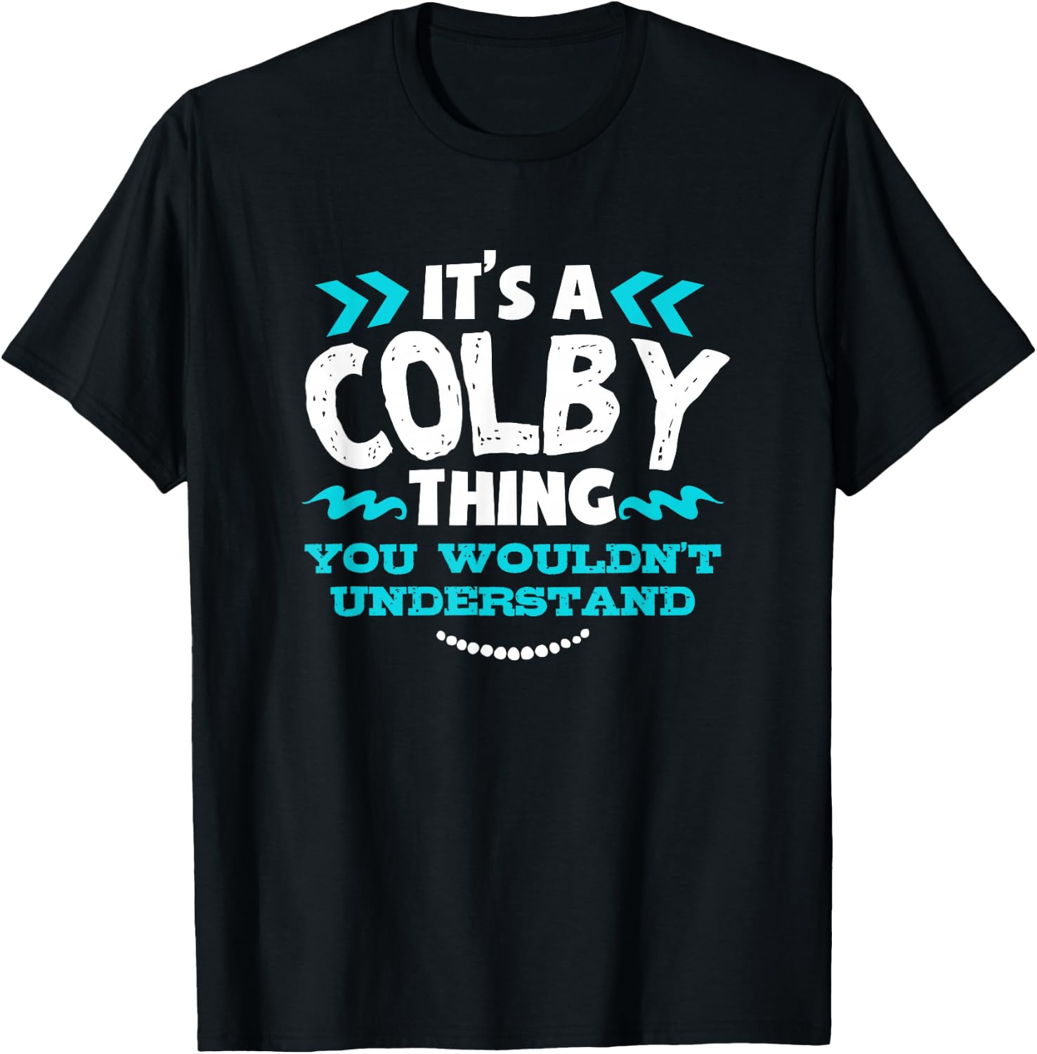 It's A COLBY Thing You Wouldn't Understand Custom Gift T-Shirt - T-Shirt | Black
