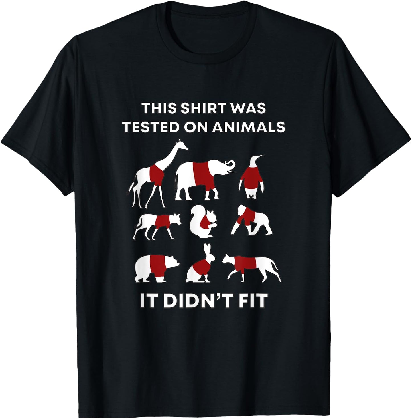 This Shirt Was Tested On Animals and It Didn't Fit Funny T-Shirt - T-Shirt | Black