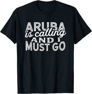 Aruba Is Calling And I Must Go T-Shirt - T-Shirt | Black