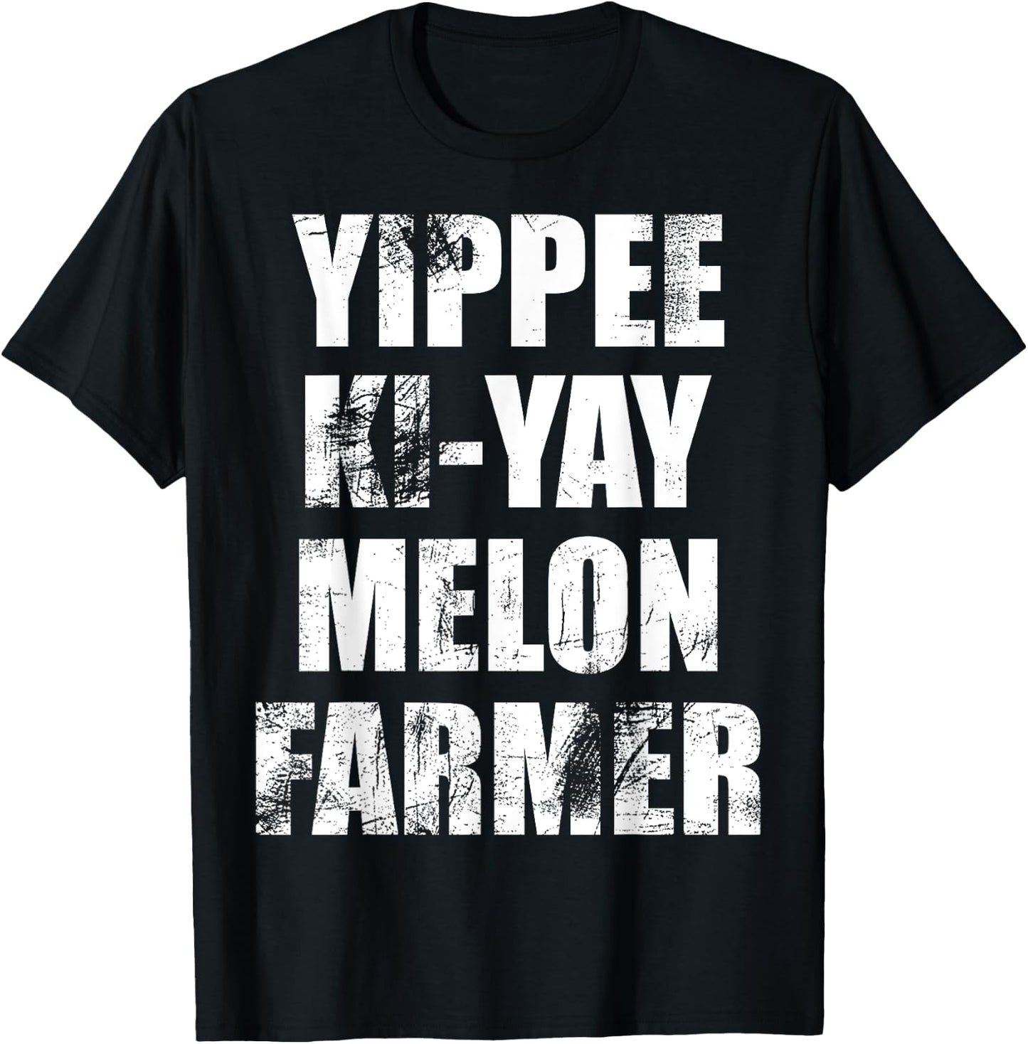 "Yippee-Ki-Yay Melon Farmer" Joke Distressed Movie Quote T-Shirt - T-Shirt | Black