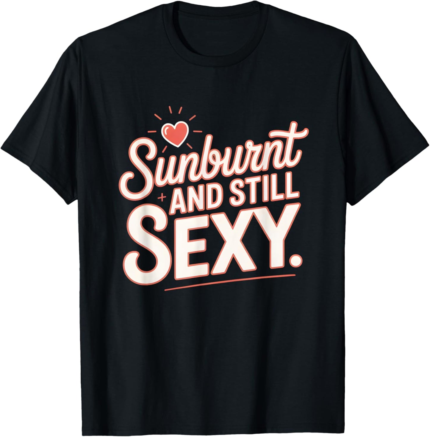 Sunburnt and Still Sexy Bold Funny Summer T-Shirt - T-Shirt | Black