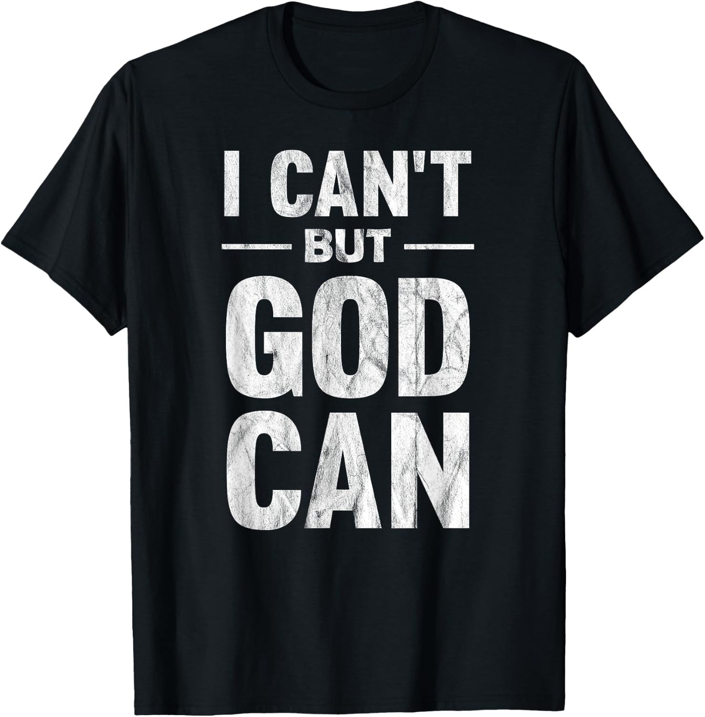 I Can't But God Can T-Shirt - T-Shirt | Black