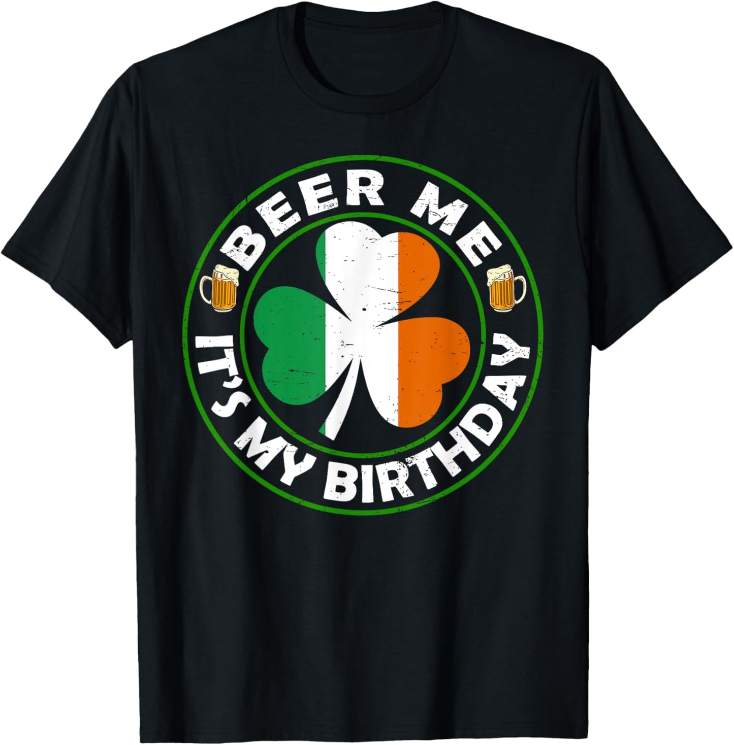 Beer Me It's My Birthday Drinking Beer St Patricks Day Irish T-Shirt - T-Shirt | Black