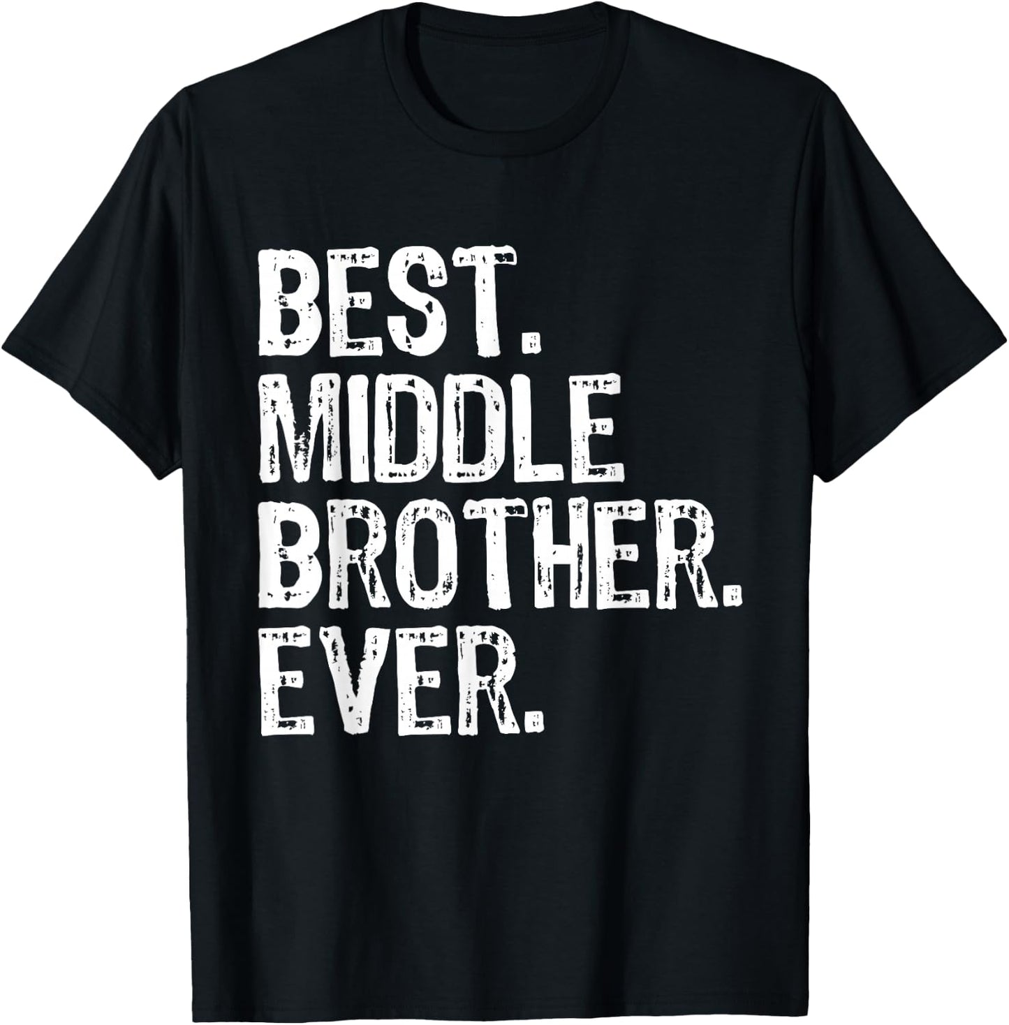 Best Middle Brother Ever Funny T-Shirt - T-Shirt | Black