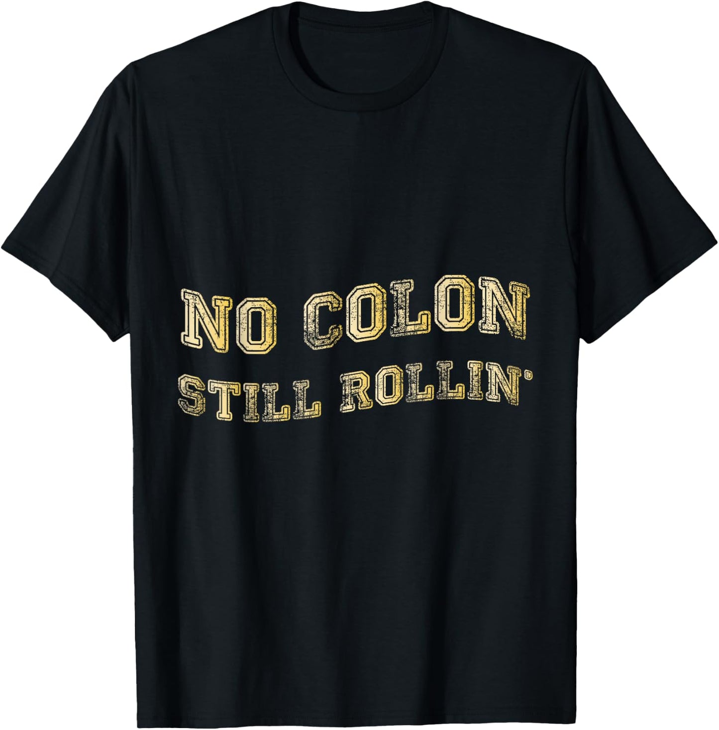 Colon Cancer No Colon Still Rollin T-Shirt - T-Shirt | Black