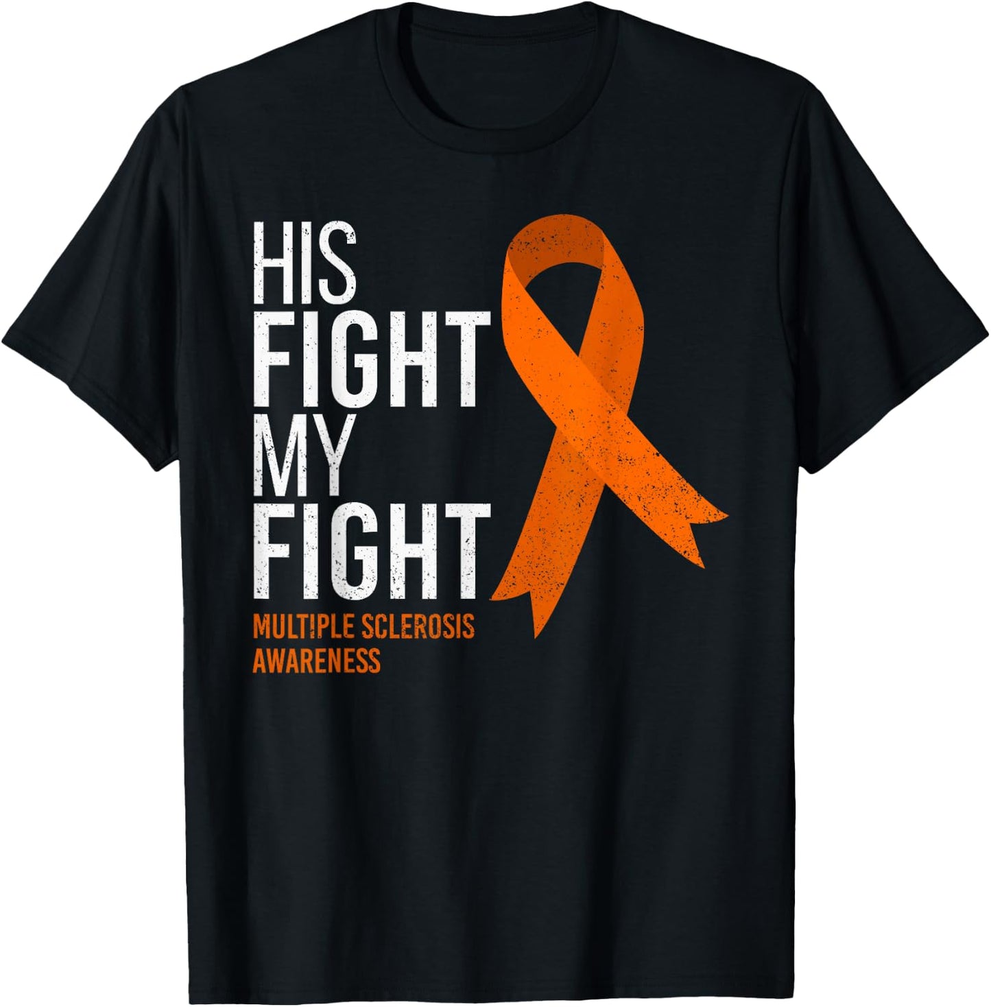 His Fight is My Fight Multiple Sclerosis MS Awareness Shirt T-Shirt - T-Shirt | Black
