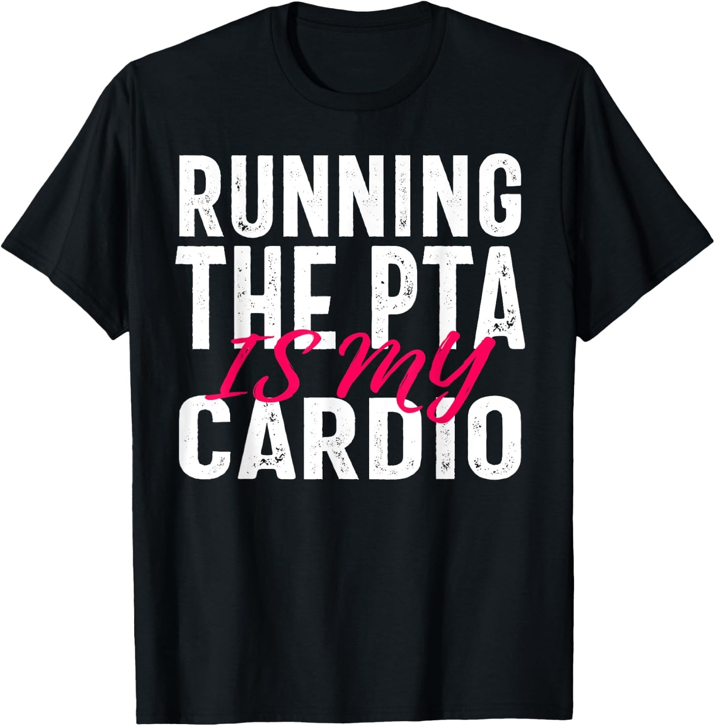 Running the PTA is My Cardio Quote for Volunteers T-Shirt - T-Shirt | Black