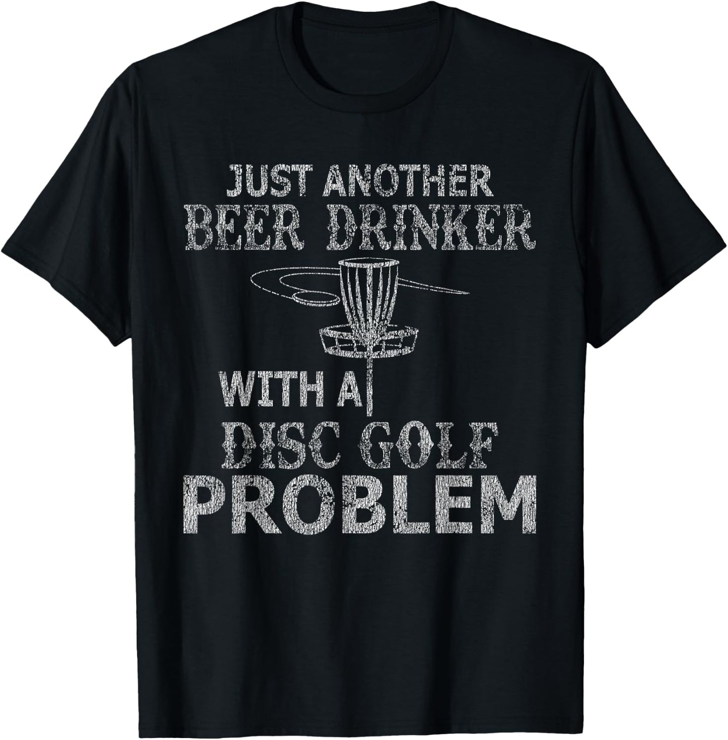 A Beer Drinker With Disc Golf Problem Distressed T-Shirt - T-Shirt | Black