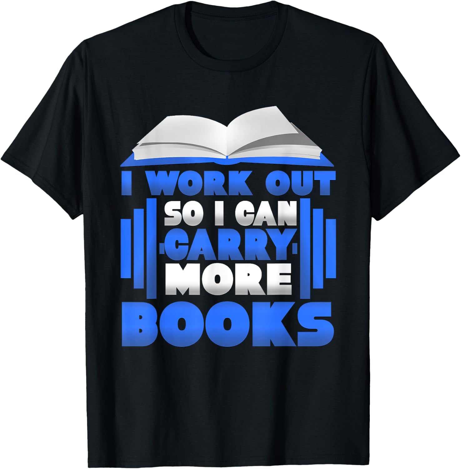 I Workout So I Can Carry More Books Graphic T-Shirt - T-Shirt | Black