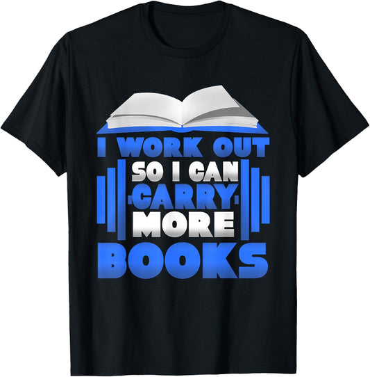 I Workout So I Can Carry More Books Graphic T-Shirt - T-Shirt | Black