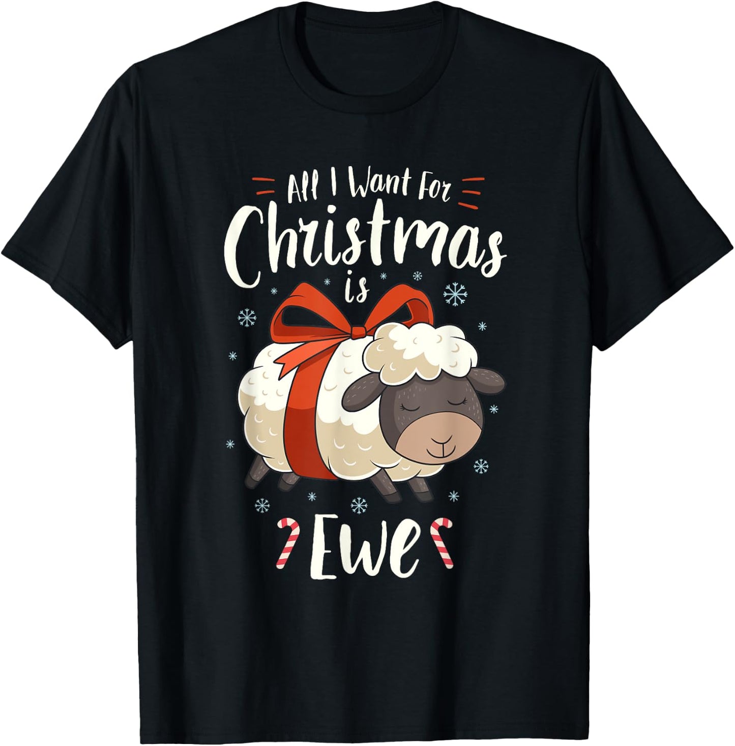 All I Want For Christmas Is Ewe Sheep Xmas Gift T-Shirt - T-Shirt | Black