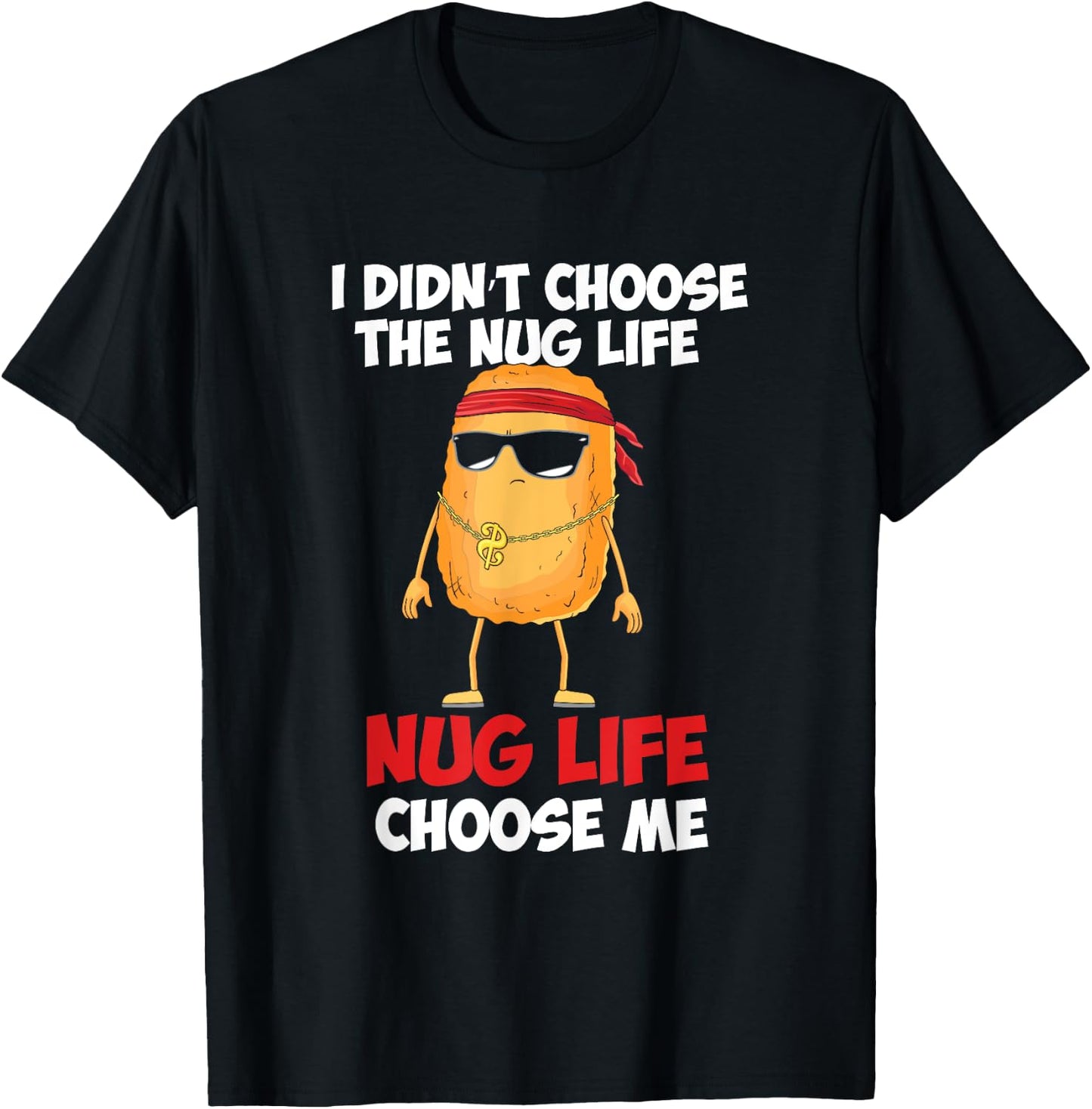 Funny Chicken Nugget "Nug Life" T-Shirt - T-Shirt | Black