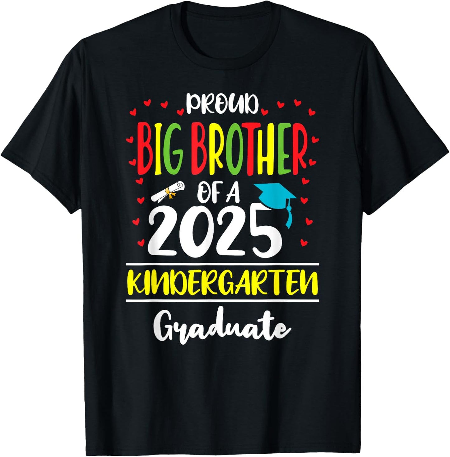 Proud Big Brother of a Class of 2025 Kindergarten Graduate T-Shirt - T-Shirt | Black