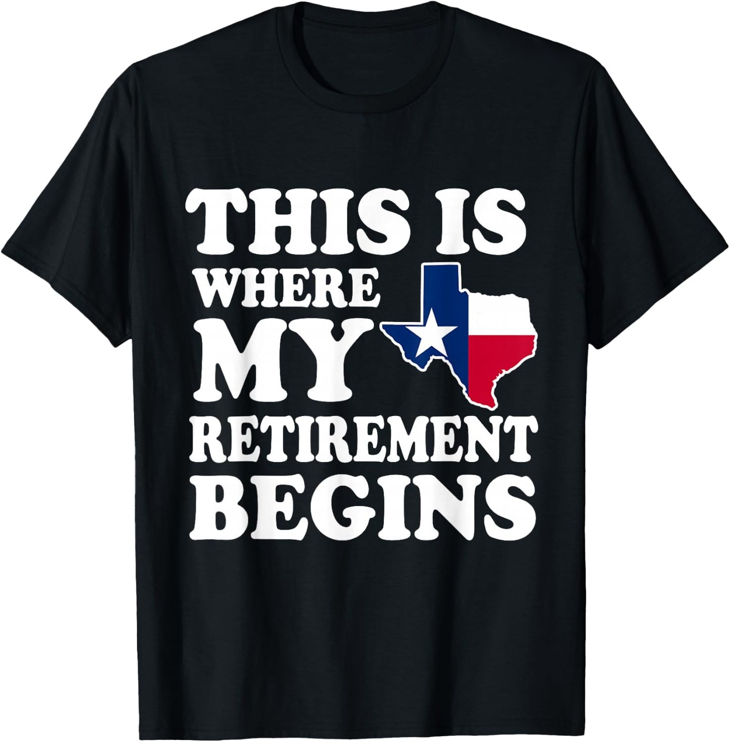 Texas This Is Where My Retirement Begins Retire Texan T-Shirt - T-Shirt | Black