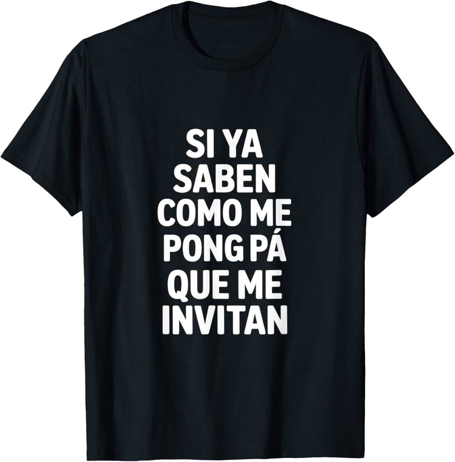Funny Spanish Saying Si Ya Saben Como Me Pongo T-Shirt - T-Shirt | Black