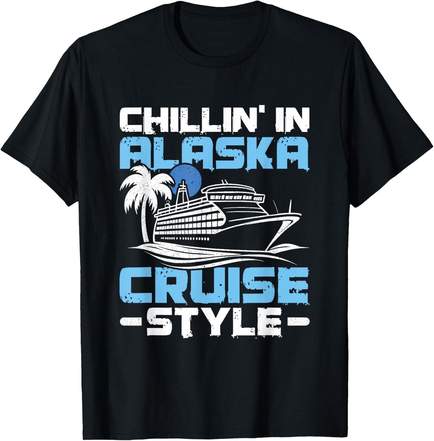 Chillin' In Alaska - Alaska Cruise Trip T-Shirt - T-Shirt | Black